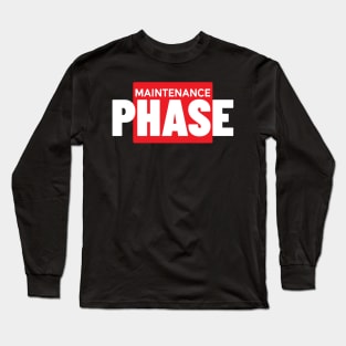 Maintenance Phase v2 Long Sleeve T-Shirt